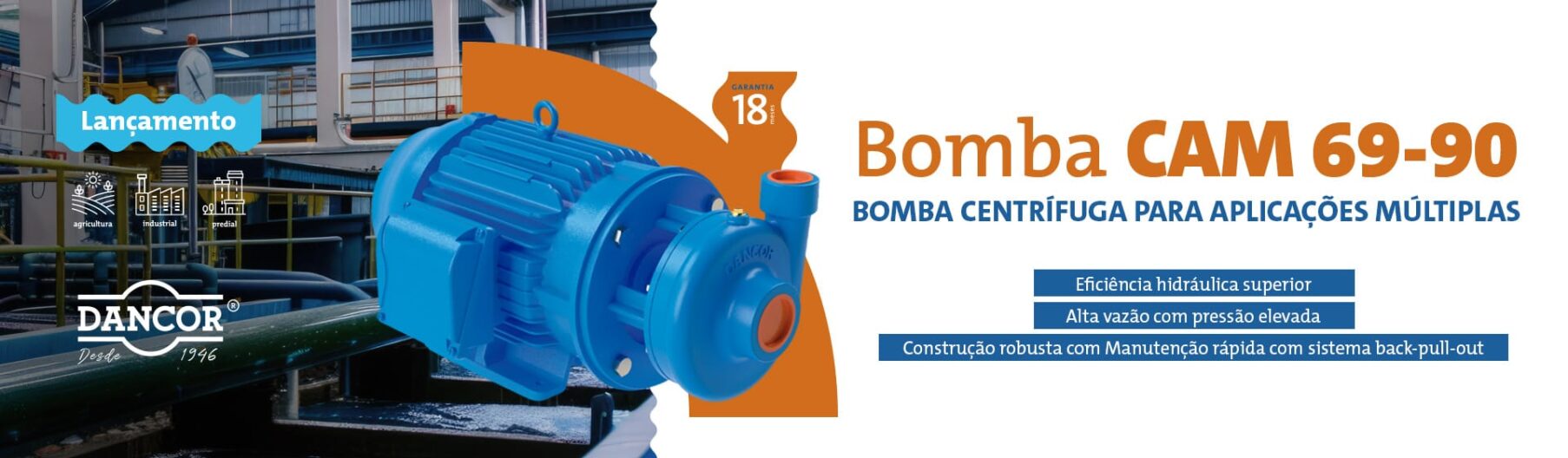 Banner promocional da bomba centrífuga para aplicações múltiplas CAM 69-90 Dancor em tom azul, destacando alta vazão com pressão elevada, garantia de 18 meses e sistema de manutenção back-pull-out.
